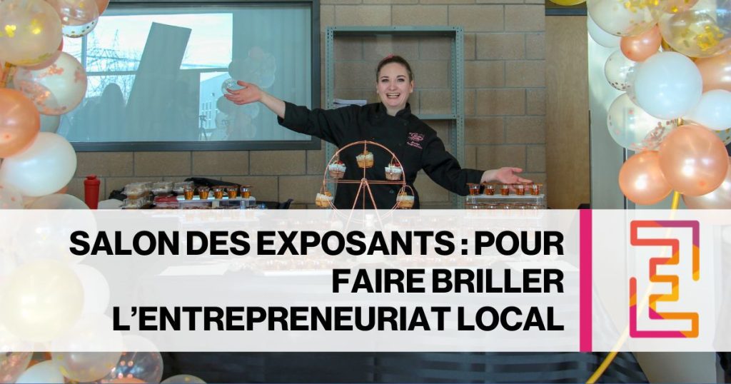 Salon des exposants : pour faire briller l’entrepreneuriat local avec Entrepreneuriat Lévis